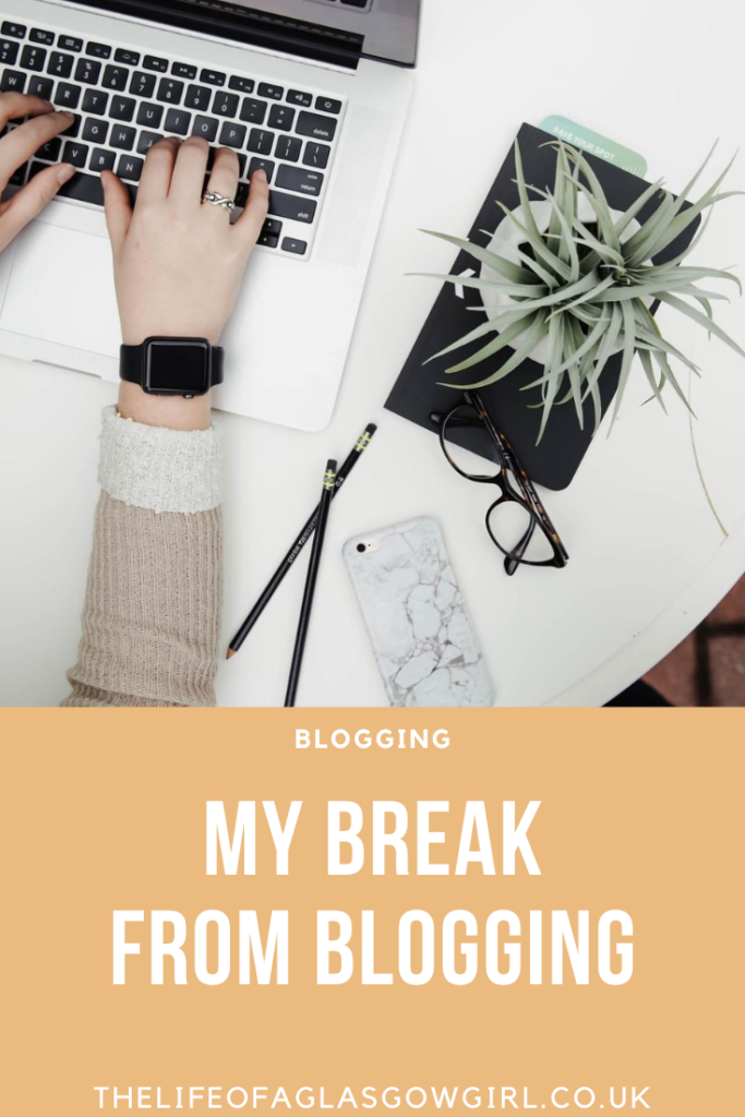 My Break From Blogging - Why I have taken a break from blogging on Thelifeofaglasgowgirl.co.uk Pinterest Image for My Break From Blogging - Why I have taken a break from blogging on Thelifeofaglasgowgirl.co.uk