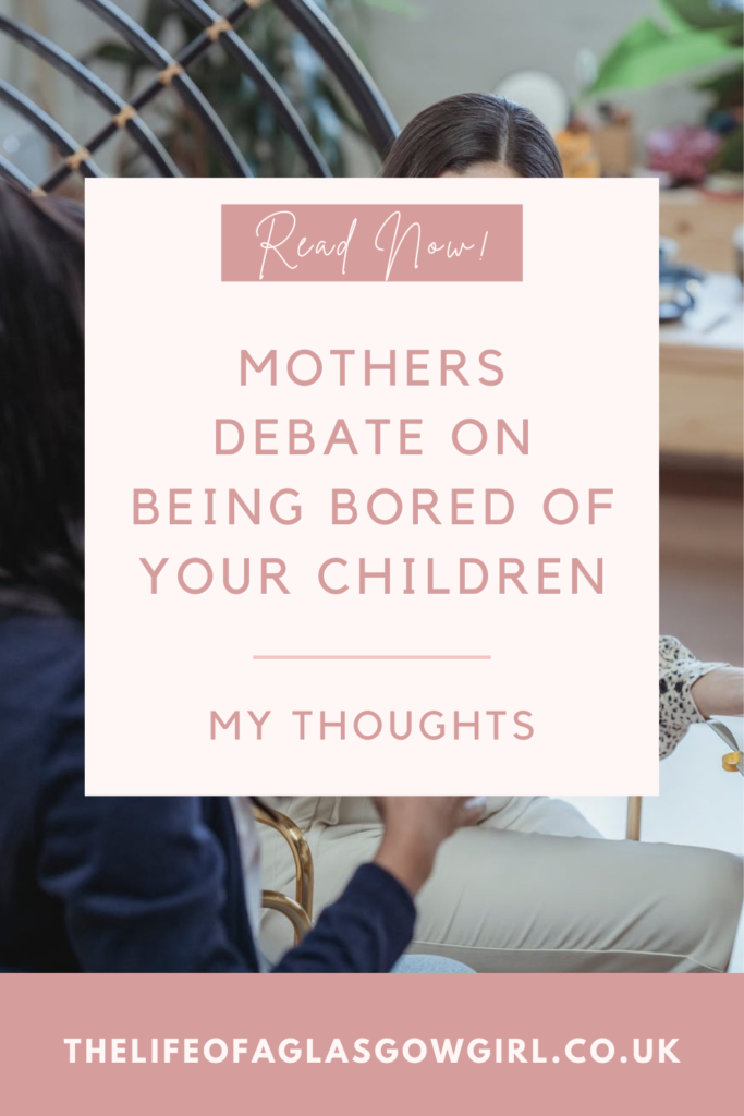Mothers Debate on Being Bored of Your Children | My Thoughts Pinterest Graphic