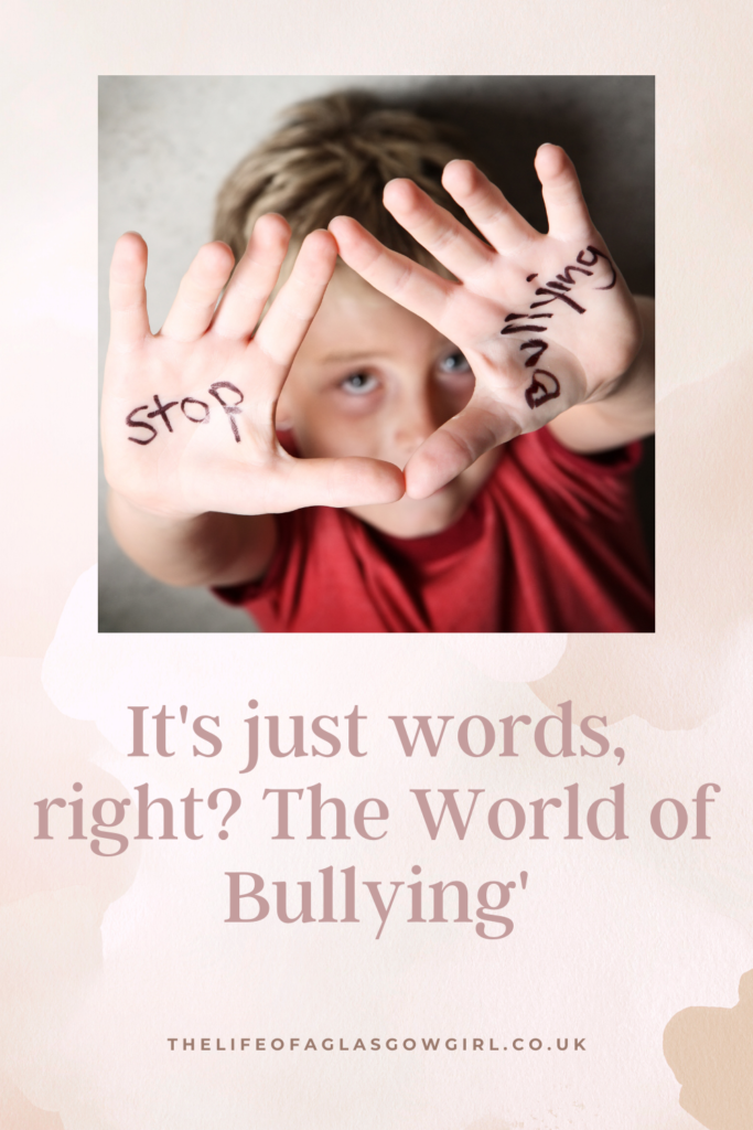It's just words right? Taking a look at the world of bullying and how it can start as early as nursery in some cases and dealing with it.