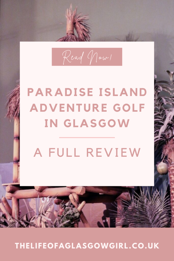 Paradise Island Adventure Golf in Glasgow | A Full Review Pinterest Graphic