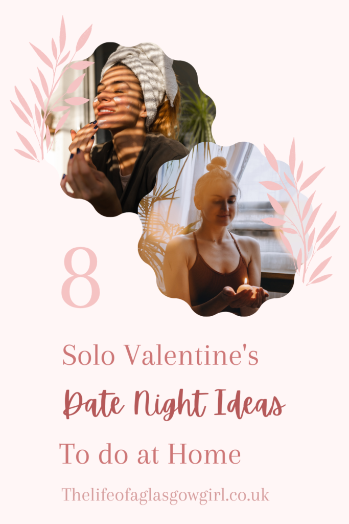 Pinterest Graphic for 8 Solo Valentine's Date Night Ideas to do at Home Blog Post on thelifeofaglasgowgirl.co.uk