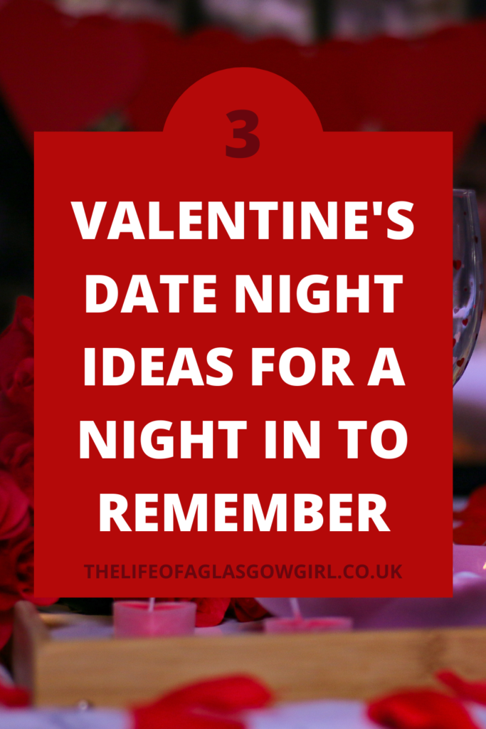 Pinterest Graphic for 3 Valentine's date night ideas for A Night in to Remember blog post on Thelifeofaglasgowgirl.co.uk