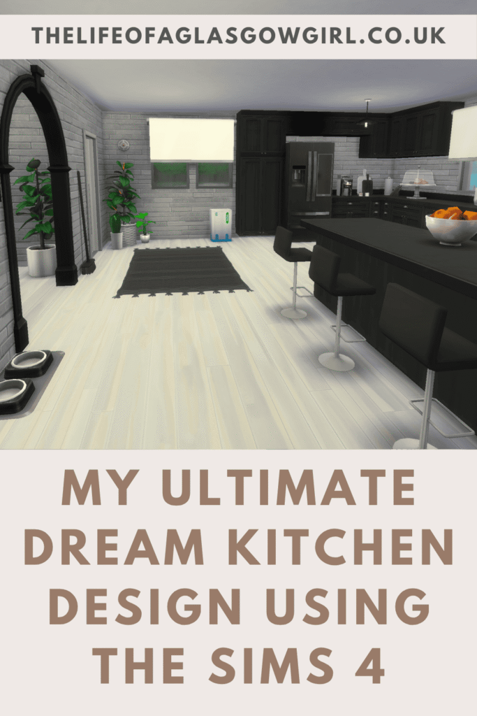 Pinterest Graphic for My Ultimate Dream Kitchen Design Using The Sims 4 Blog Post on Thelifeofaglasgowgirl.co.uk