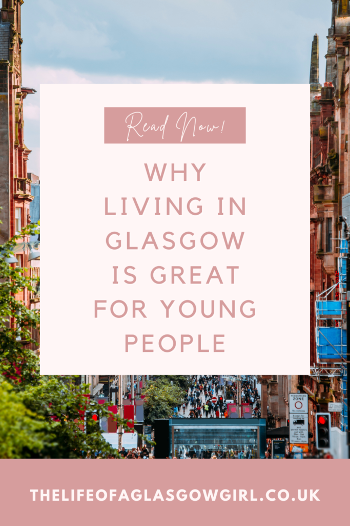 Pinterest Graphic for Why Living In Glasgow Is Great For Young People