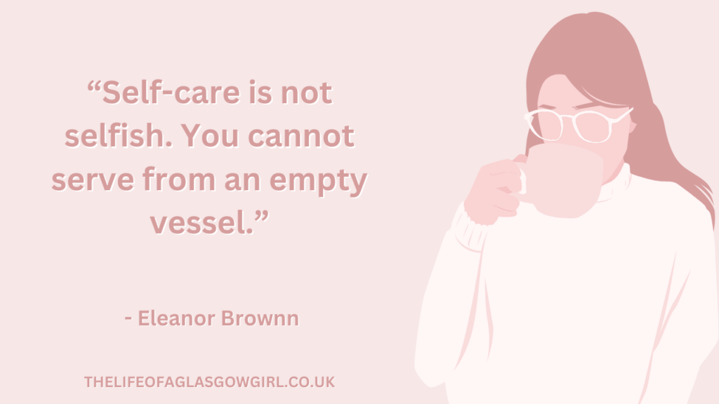 Pink graphic with dark pink text that reads a quote by Eleanor Brownn โSelf-care is not selfish. You cannot serve from an empty vessel.โ