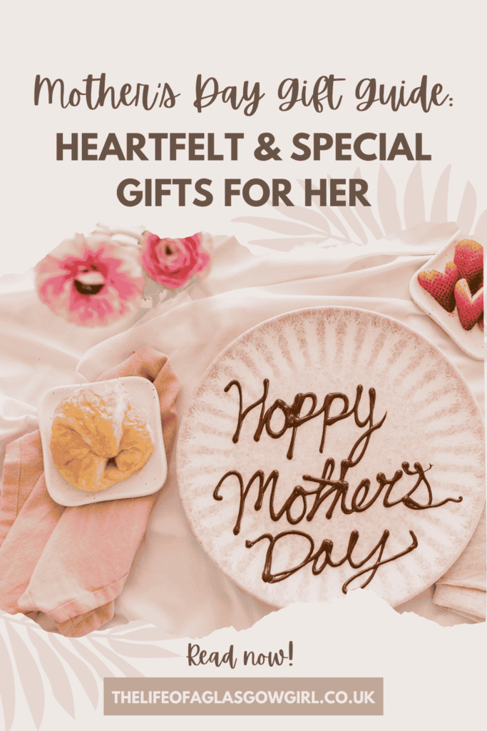 Pinterest Graphic for Mother's Day Gift Guide - Special Gifts for Her Blog Post on Thelifeofaglasgowgirl.co.uk