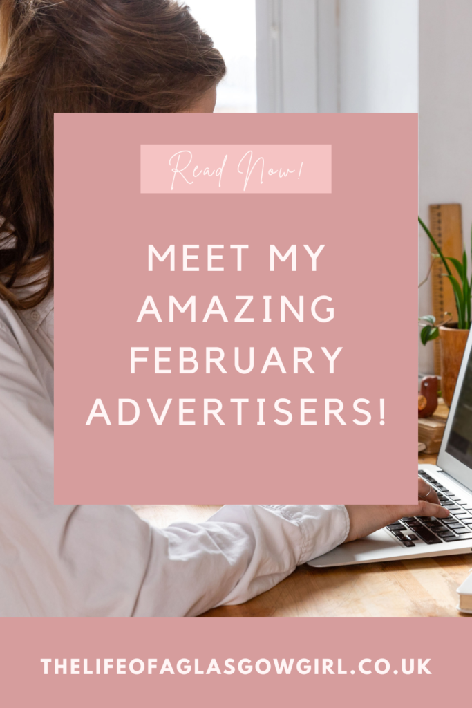 Pinterest graphic for Meet My Amazing February Advertisers! blog post on Thelifeofaglasgiwgirl.co.uk