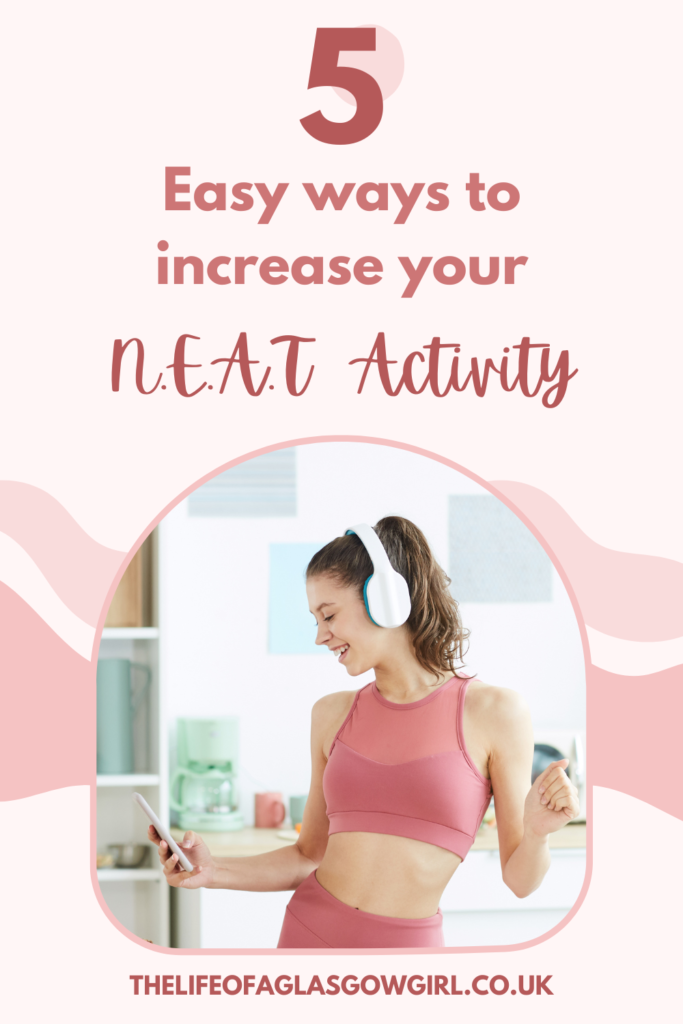 Pinterest Graphic for 5 Easy ways to increase your N.E.A.T Activity Blog Post on Thelifeofaglasgowgirl.co.uk