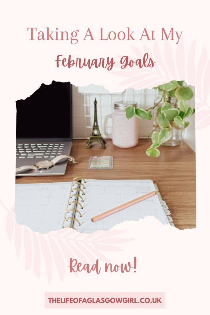 Pinterest graphic for Taking a look at my 2024 February Goals Blog Post on Thelifeofaglasgowgirl.co.uk