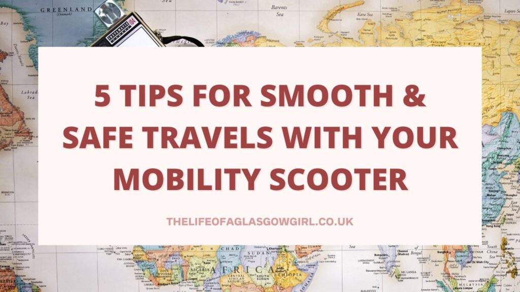 Social Media Graphic for 5 Tips for Smooth & Safe Travels with Your Mobility Scooter Blog Post on Thelifeofaglasgowgirl.co.uk
