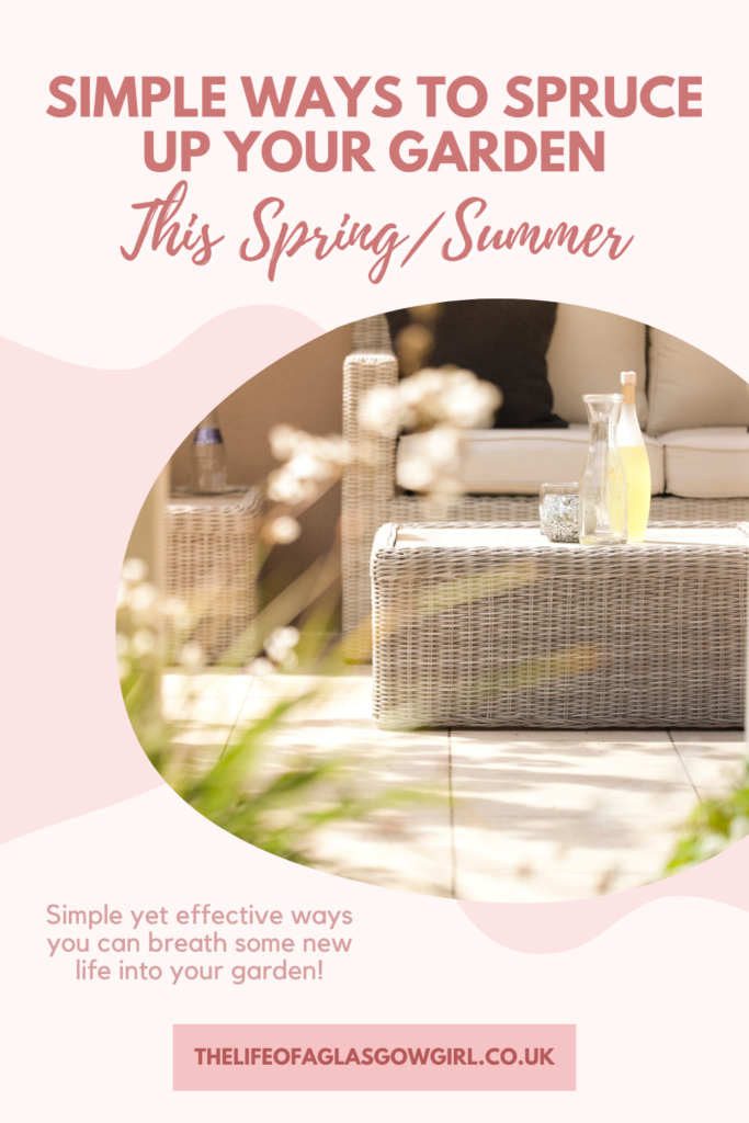 Pinterest Graphic for Simple Ways to Spruce Up Your Garden This Spring/Summer Blog Post on Thelifeofaglasgowgirl.co.uk