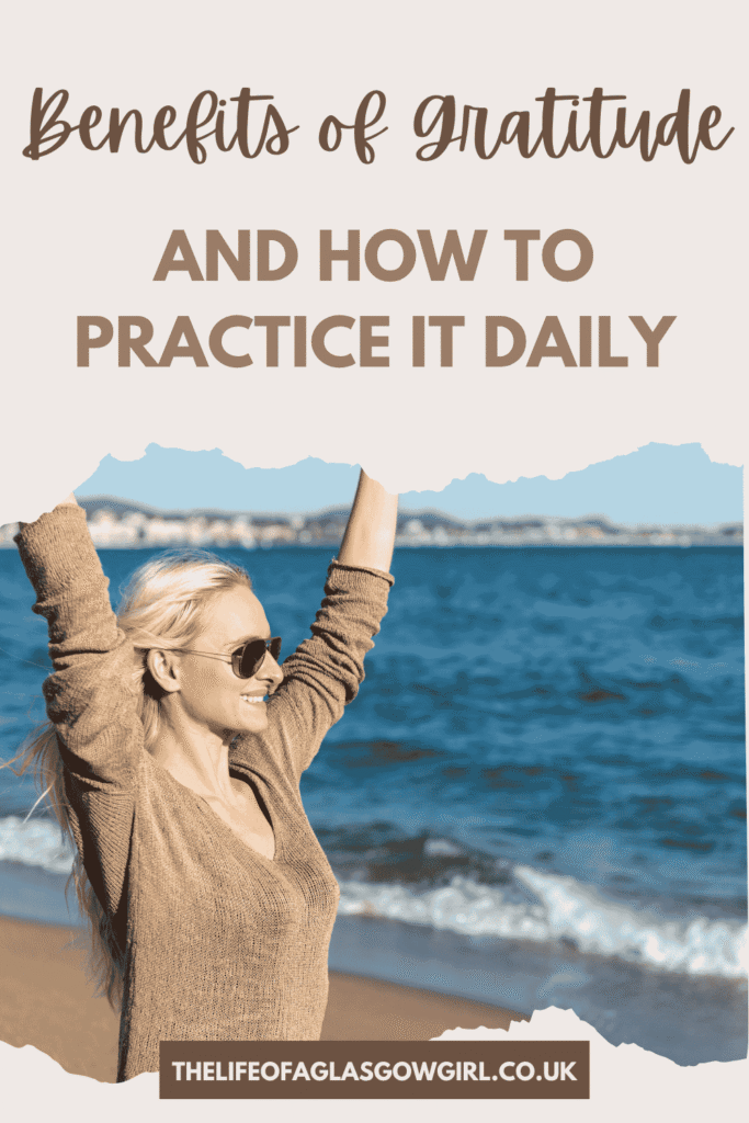 Pinterest Graphic for Benefits of Gratitude and How to Practice It Daily Blog Post on Thelifeofaglasgowgirl.co.uk