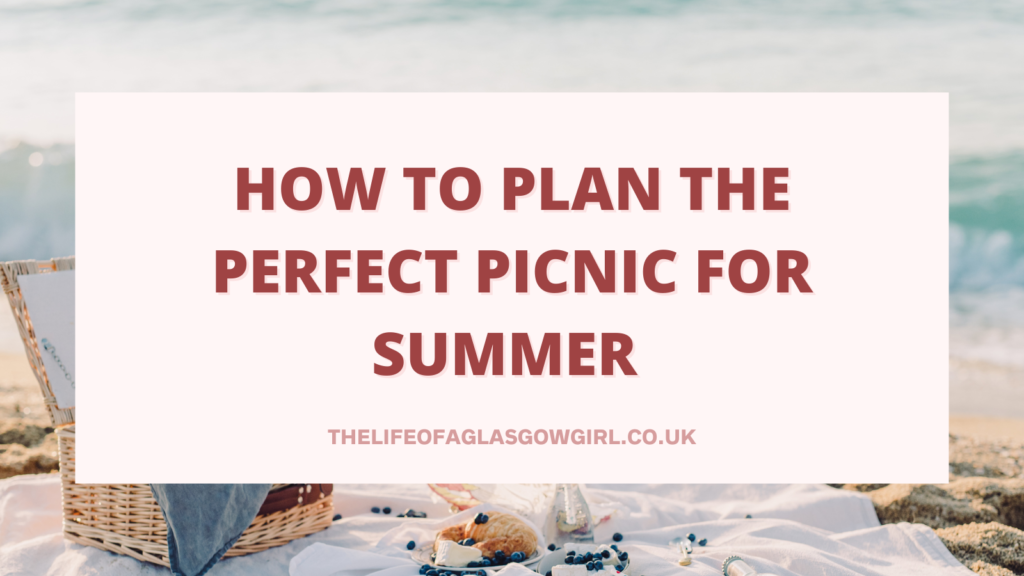 Social Media Graphic for How to Plan the Perfect Picnic for Summer Blog Post on Thelifeofaglasgowgirl.co.uk