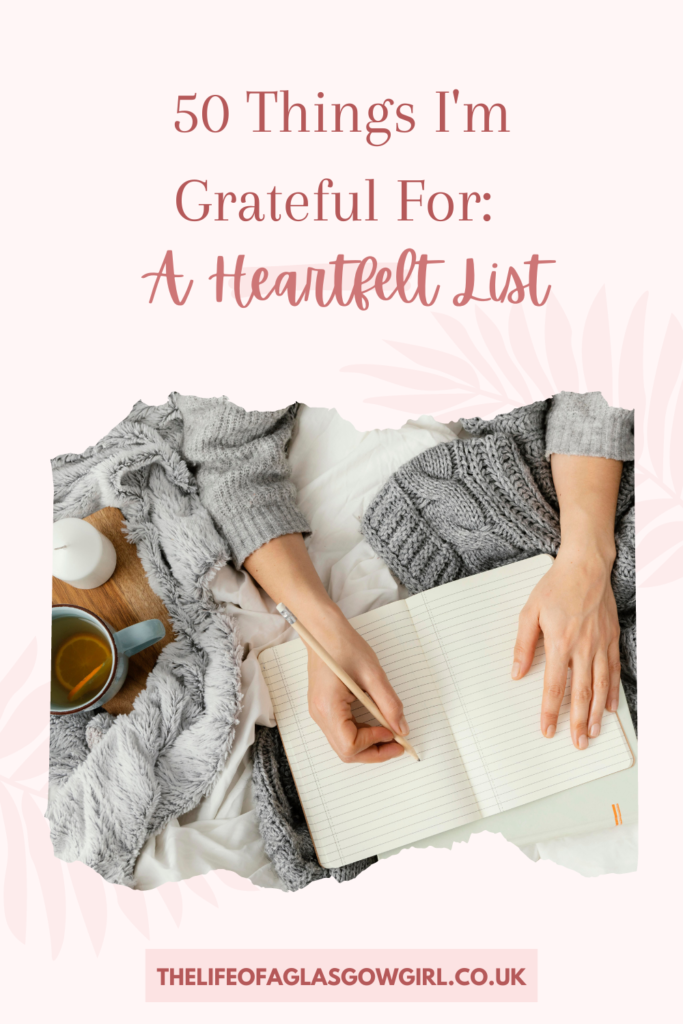 Pinterest Graphic for 50 Things I'm Grateful For: A Heartfelt List Blog Post on Thelifeofaglasgowgirl.co.uk
