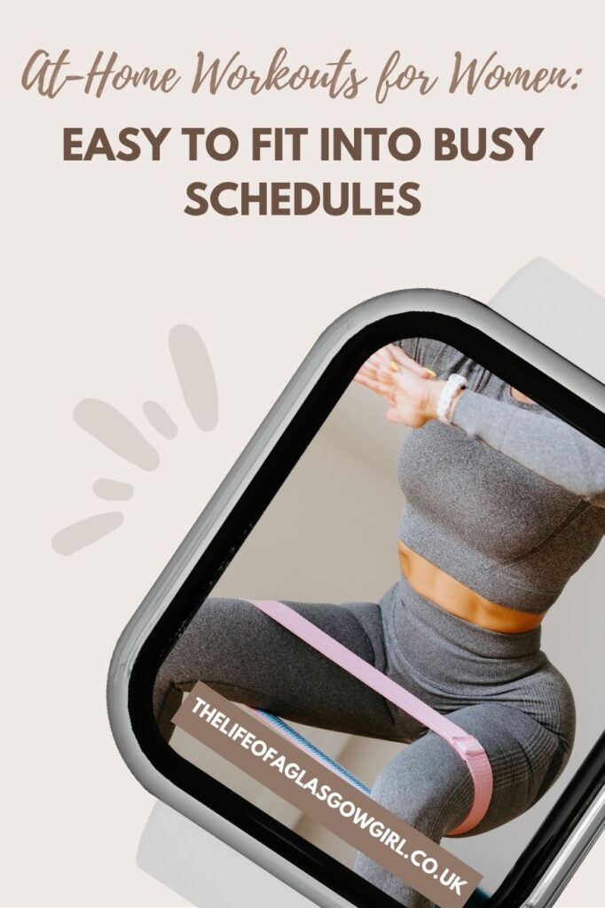 Pinterest Graphic for At-Home Workouts for Women: Easy to fit Into Busy-Schedules Blog Post on Thelifeofaglasgowgirl.co.uk