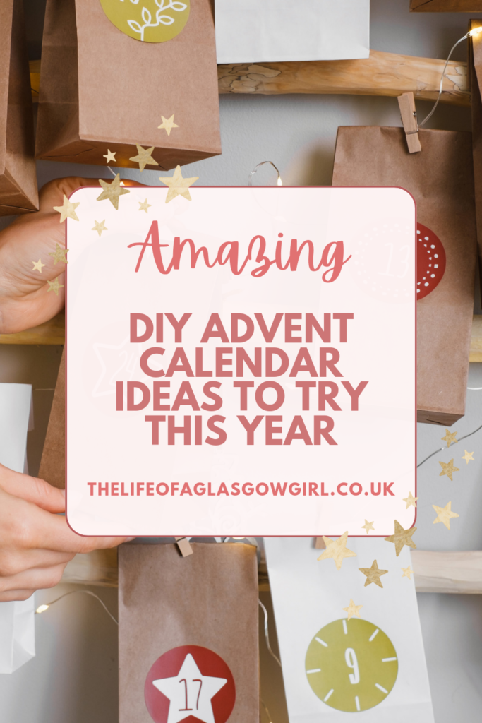 Pinterest Graphic for Amazing DIY Advent Calendar Ideas To Try This Year Blog Post on Thelifeofaglasgowgirl.co.uk