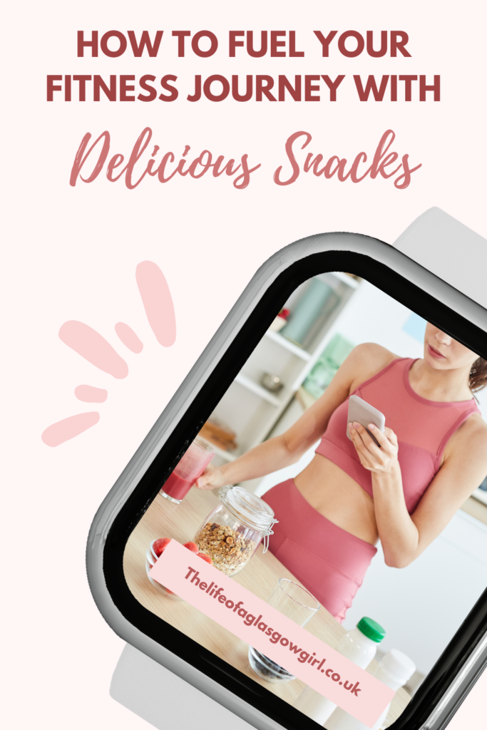 Pinterest Graphic for How to Fuel Your Fitness Journey With Delicious Snacks Blog Post on Thelifeofaglasgowgirl.co.uk