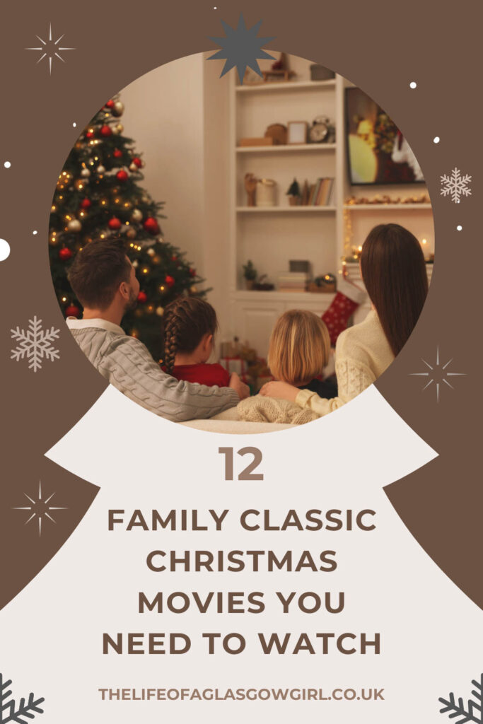 Pinterest Graphic for 12 Family Classic Christmas Movies You Need To Watch Blog Post on Thelifeofaglasgowgirl.co.uk
